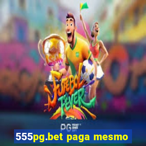 555pg.bet paga mesmo